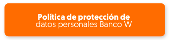 Botón politica de protección de datos personales Banco W.